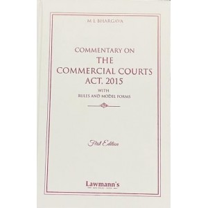 Lawmann's Commentary on The Commercial Courts Act, 2015 with Rules & Model Forms by M. L. Bhargava | Kamal Publishers